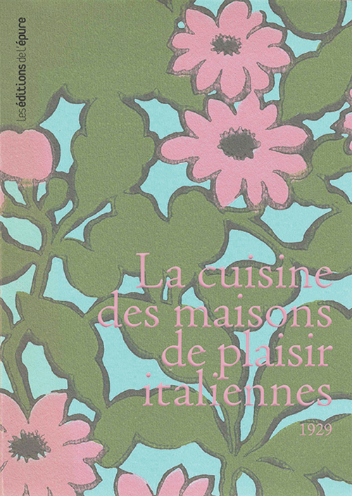 La cuisine des maisons de plaisir italiennes - PIERINI ALESSANDRA - EPURE La cuisine des maisons de plaisir italiennes - PIERINI ALESSANDRA - EPURE