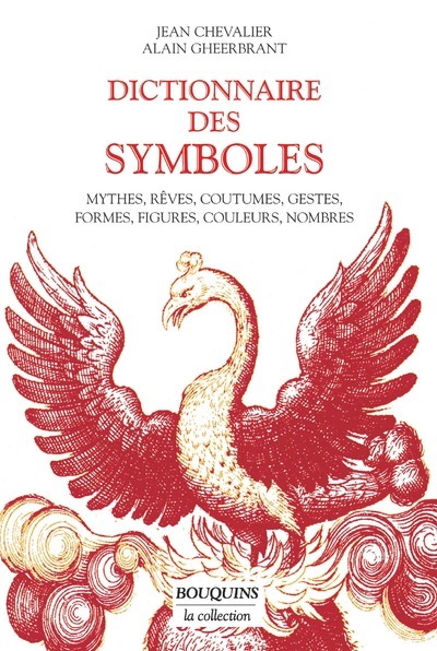 Dictionnaire des symboles - Alain Gheerbrant, Jean Chevalier - BOUQUINS Dictionnaire des symboles - Alain Gheerbrant, Jean Chevalier - BOUQUINS
