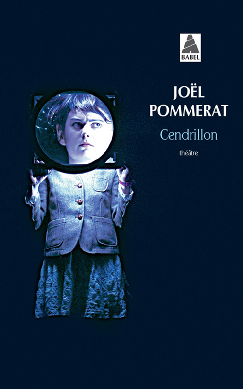 Cendrillon - Joël Pommerat, Cici Olsson, Marion Boudier, Joël Pommerat, Cici Olsson, Marion Boudier - ACTES SUD