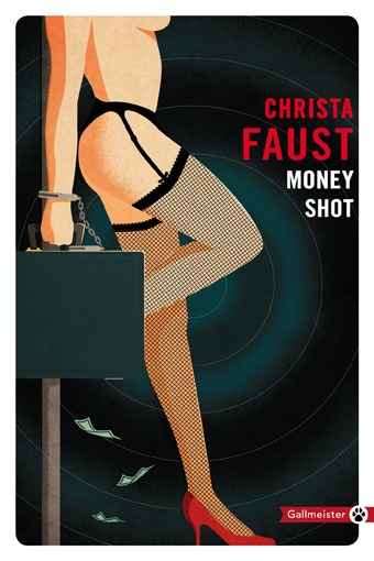 Money shot - Christa Faust, Christa Faust - GALLMEISTER Money shot - Christa Faust, Christa Faust - GALLMEISTER