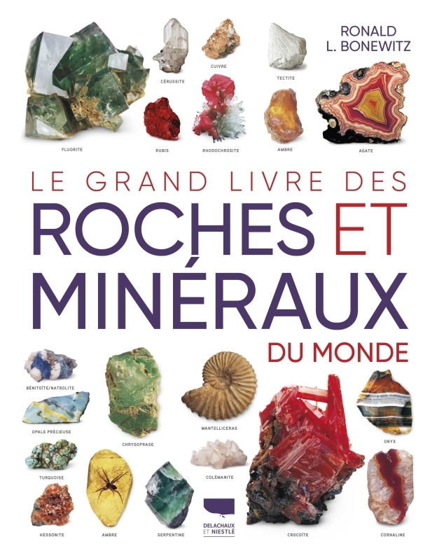 Le Grand livre des roches et minéraux du monde - Ronald L. Bonewitz, Ronald L. Bonewitz - DELACHAUX Le Grand livre des roches et minéraux du monde - Ronald L. Bonewitz, Ronald L. Bonewitz - DELACHAUX