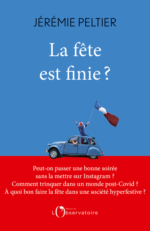 La fête est finie ? - Jérémie PELTIER - L'OBSERVATOIRE La fête est finie ? - Jérémie PELTIER - L'OBSERVATOIRE