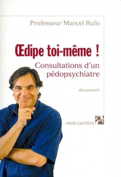 Oedipe toi-même ! - Marcel Rufo - ANNE CARRIERE Oedipe toi-même ! - Marcel Rufo - ANNE CARRIERE